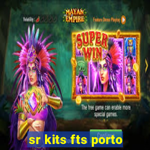 sr kits fts porto