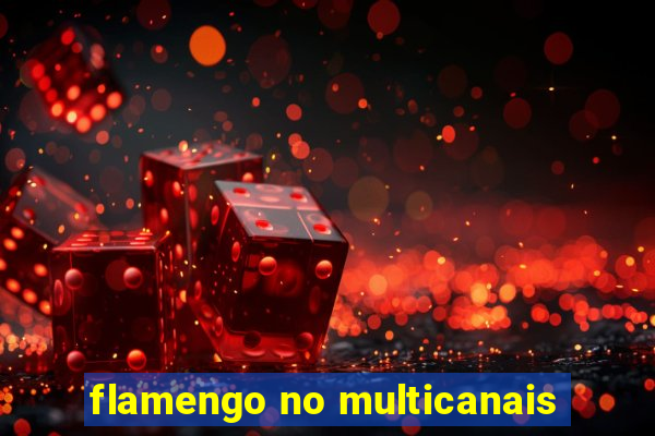 flamengo no multicanais