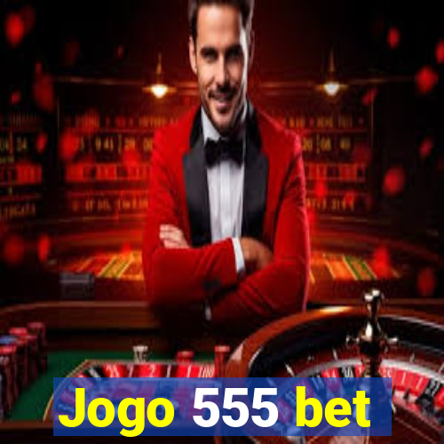 Jogo 555 bet