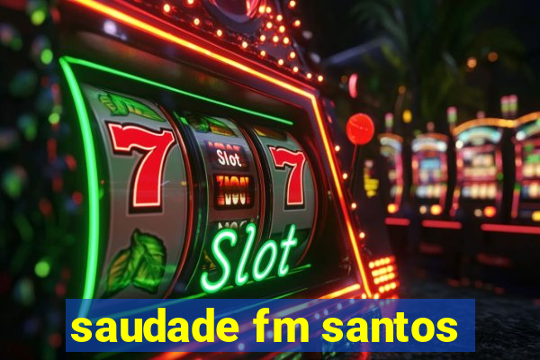 saudade fm santos