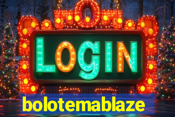 bolotemablaze