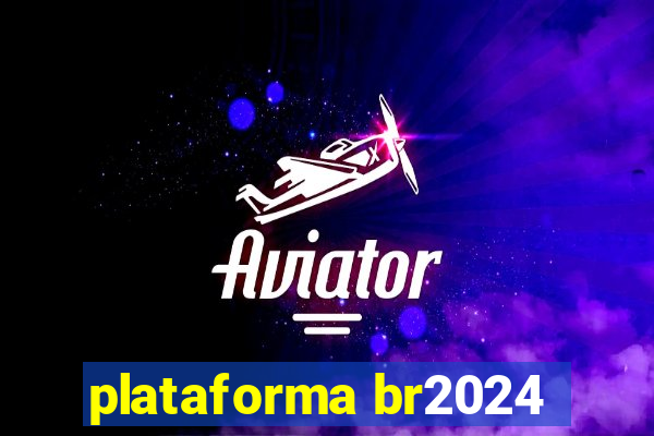 plataforma br2024