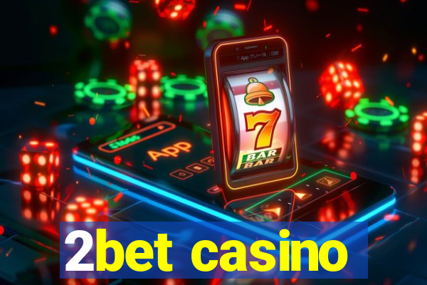 2bet casino