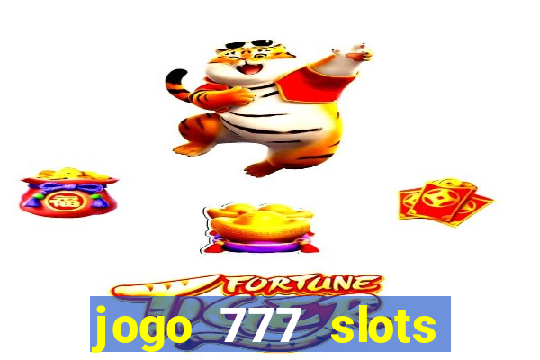 jogo 777 slots paga mesmo