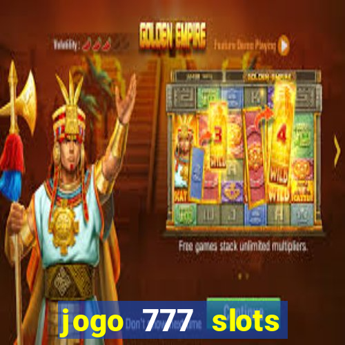 jogo 777 slots paga mesmo