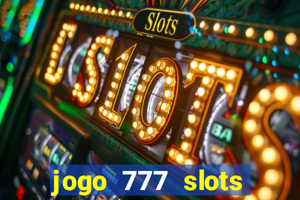 jogo 777 slots paga mesmo