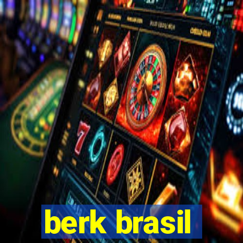 berk brasil