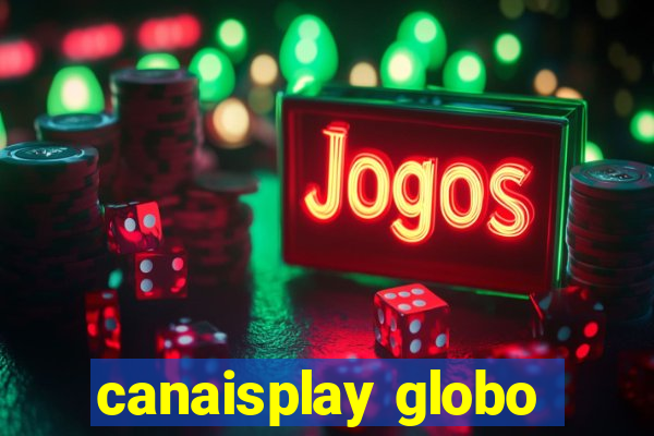 canaisplay globo