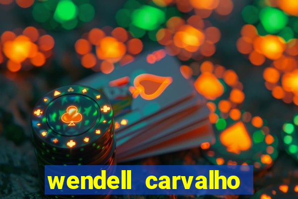 wendell carvalho reclame aqui