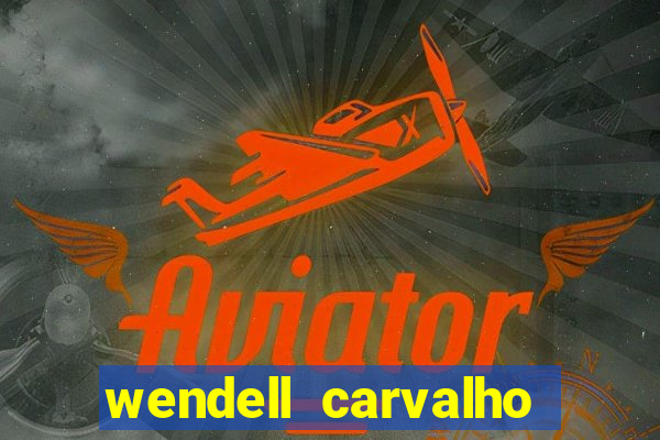 wendell carvalho reclame aqui