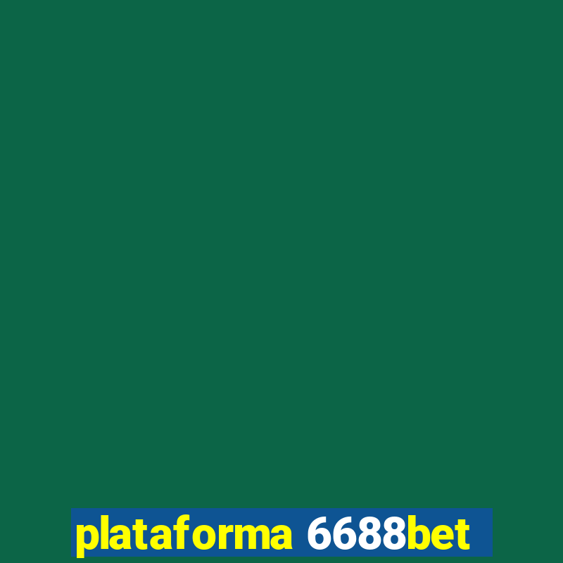 plataforma 6688bet