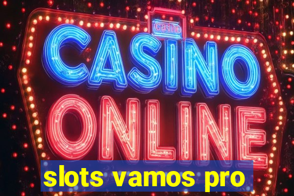 slots vamos pro