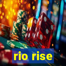 rio rise