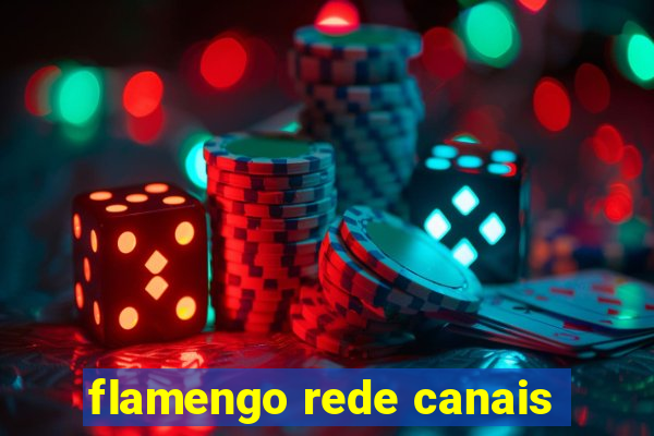 flamengo rede canais