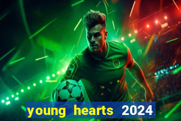 young hearts 2024 onde assistir