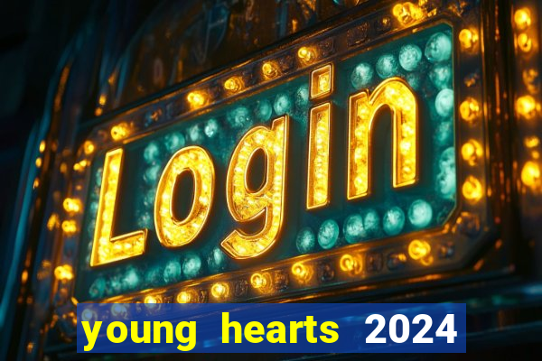 young hearts 2024 onde assistir