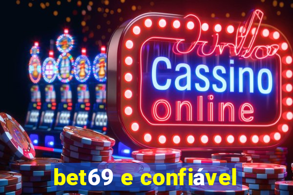 bet69 e confiável