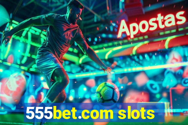 555bet.com slots