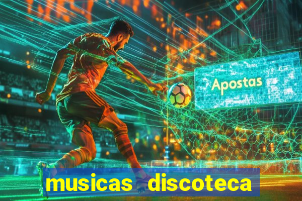 musicas discoteca anos 70 80 90