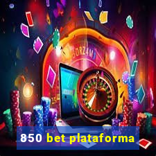 850 bet plataforma