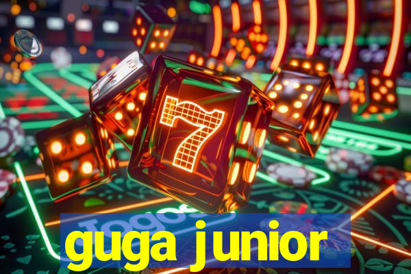 guga junior