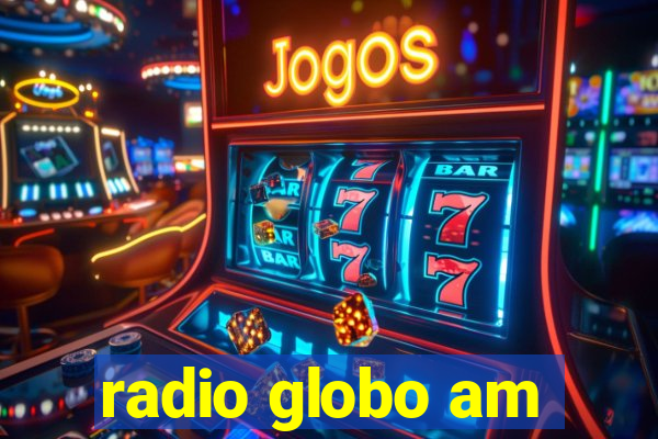 radio globo am