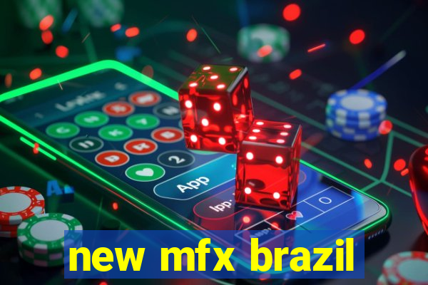 new mfx brazil