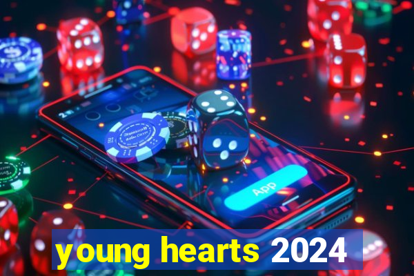 young hearts 2024