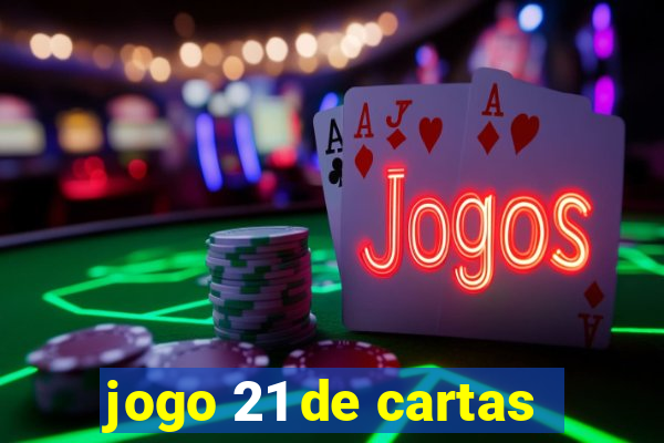 jogo 21 de cartas