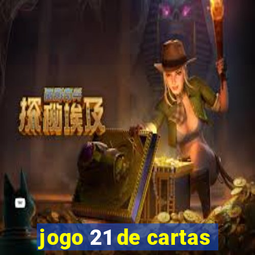 jogo 21 de cartas