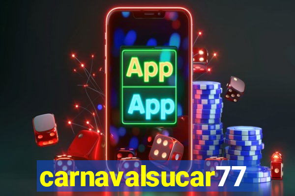 carnavalsucar777