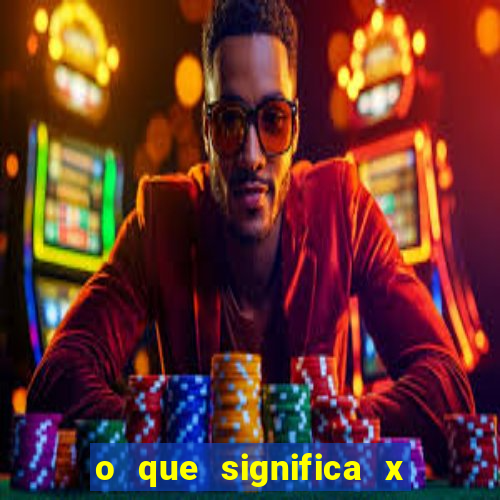 o que significa x no sportingbet