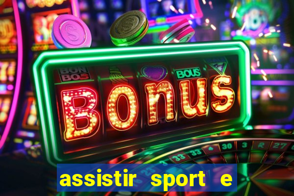 assistir sport e ponte preta