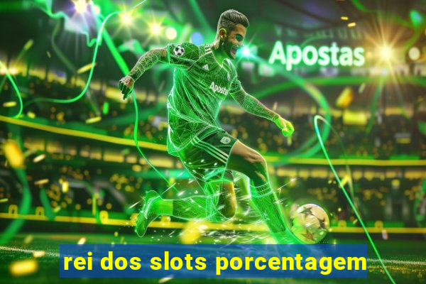 rei dos slots porcentagem