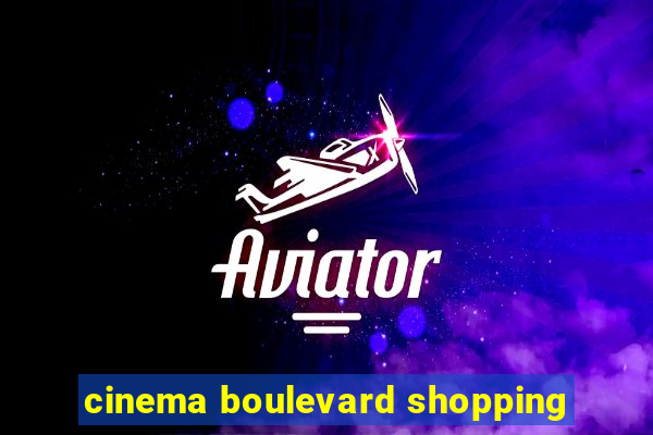 cinema boulevard shopping