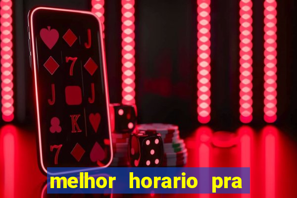 melhor horario pra jogar fortune tiger