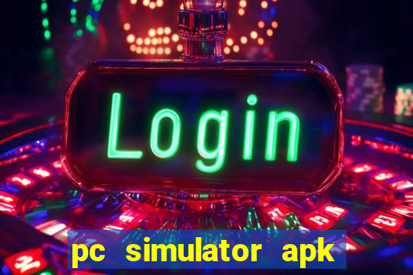 pc simulator apk dinheiro infinito