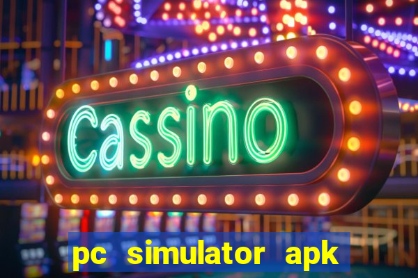 pc simulator apk dinheiro infinito