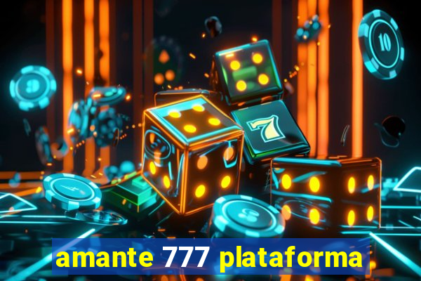 amante 777 plataforma