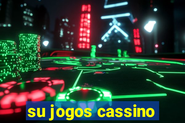 su jogos cassino