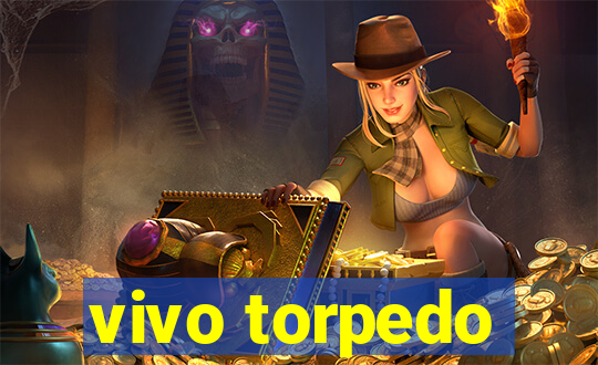 vivo torpedo