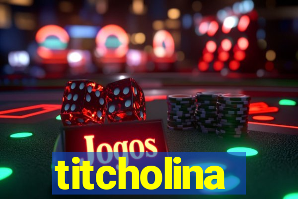 titcholina