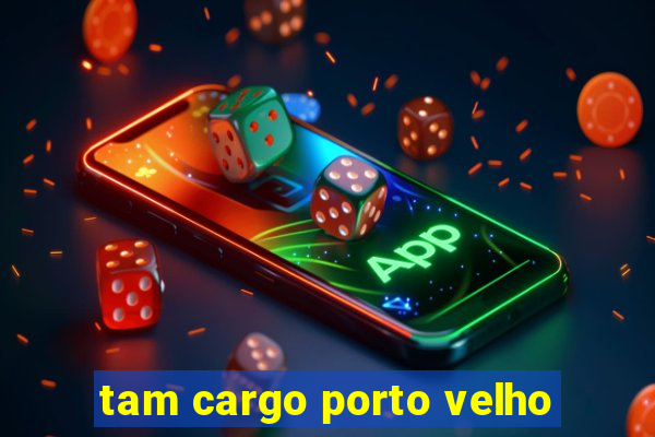 tam cargo porto velho