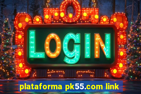 plataforma pk55.com link