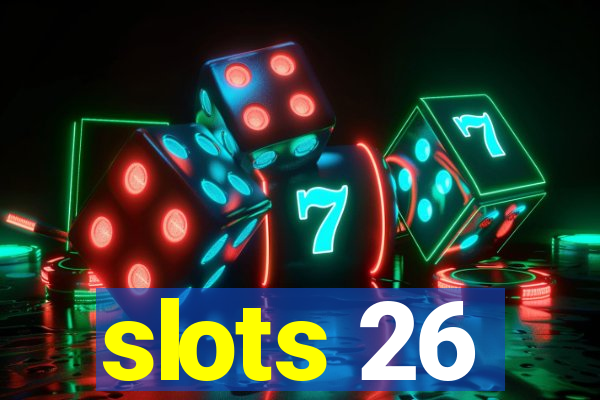 slots 26