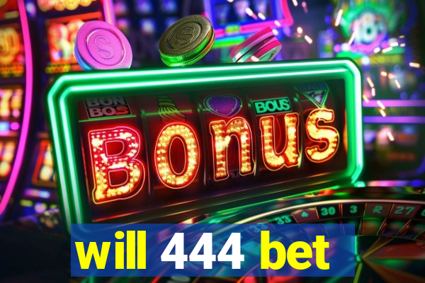 will 444 bet