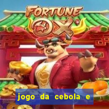 jogo da cebola e da berinjela