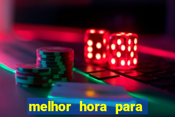 melhor hora para jogar fortune touro