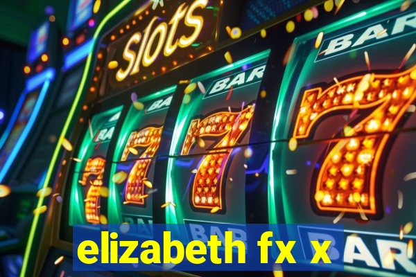 elizabeth fx x