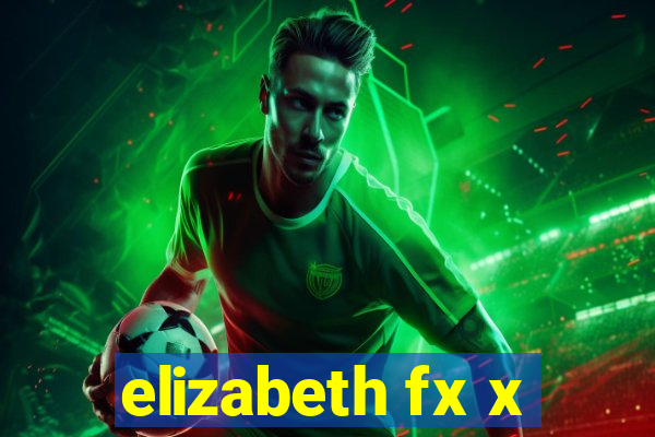 elizabeth fx x